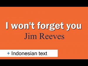 I won't forget you by Jim Reeves + teks Indonesia