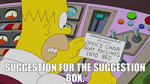 Suggestion for the suggestion box.