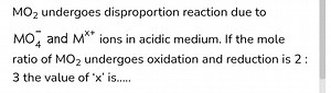 MO2​ undergoes disproportion reaction due to MO4−​and Mx  ions ... | Filo