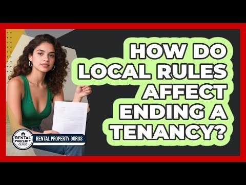 How Do Local Rules Affect Ending A Tenancy?