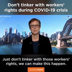 "Don't tinker with workers' rights - we can make this happen." We don't need to change the Fair Work Act to deal with this crisis. | Australian Unions