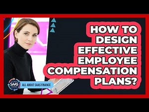 How To Design Effective Employee Compensation Plans?