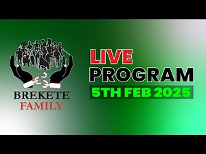 BREKETE FAMILY LIVE PROGRAM 5TH FEBRUARY 2025