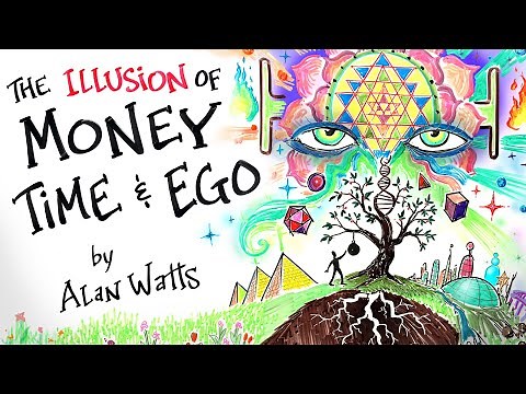 The Illusion of MONEY, TIME & EGO - Alan Watts