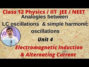 TN 12th Physics Analogies between LC & simpleharmonic oscillations Electromagnetic Induction & AC