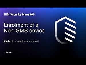 IBM Maas360:Enrolment of a Non-GMS device
