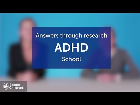 Answers through ADHD Research: ADHD and School | Boston Children's Hospital