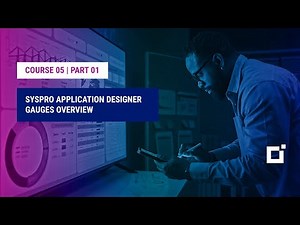 Course 05 | Part 01 | SYSPRO Application Designer Gauges Overview