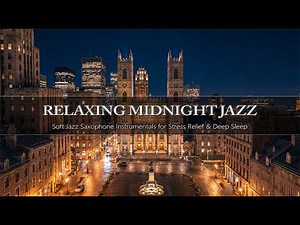 Relaxing Midnight Jazz 🎷 Soft Jazz Saxophone Instrumentals for Stress Relief & Deep Sleep