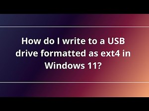 How do I write to a USB drive formatted as ext4 in Windows 11?