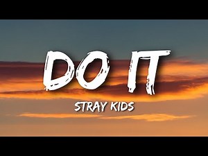 Stray Kids - Do It (Lyrics)