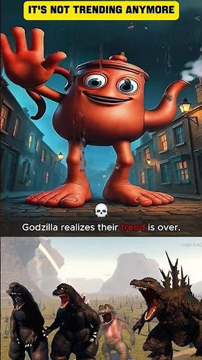 Godzilla K.U. they realize the trend is over💀