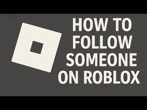 How to Follow People on Roblox Mobile and Desktop (2025)