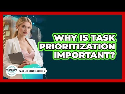 Why Is Task Prioritization Important?