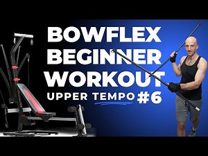 Beginner Bowflex Workout 6 - Upper Body Tempo