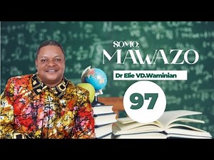 'Mawazo' Sehemu Ya 97 , Dr. Elie VD.Waminian