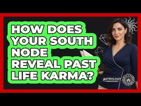 How Does Your South Node Reveal Past Life Karma? - Astrology Awakening