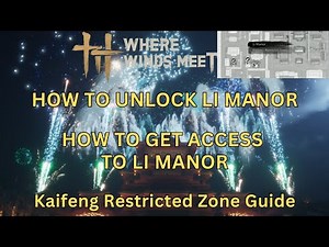Where Winds Meet - How to Unlock Li Manor | Kaifeng Restricted Zone Guide & Walkthrough | All Steps