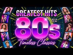 Greatest Hits of the 80s & 90s | Timeless Songs, Classic Hits & Golden Oldies