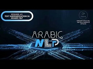 Arabic NLP Series | Episode 11: Text Summarization in ArabicNLP
