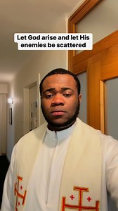 Let God arise and let His enemies be scattered | Fr Mazi Uc