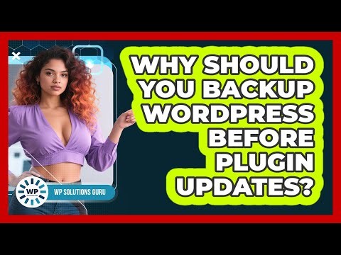 Why Should You Backup WordPress Before Plugin Updates? - WP Solutions Guru
