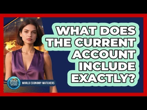 What Does the Current Account Include Exactly?