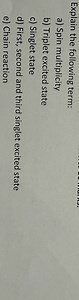 Explain the following terms:a) Spin multiplicityb) Triplet ... | Filo