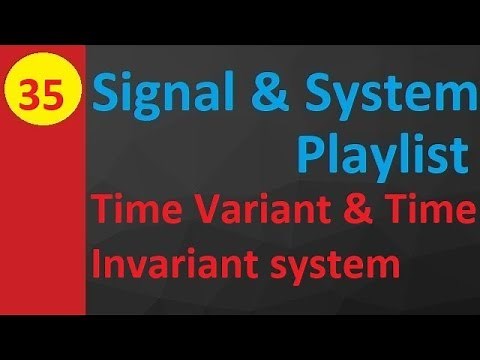 Time Variant vs Time Invariant Systems: Classification and Characteristics in Signals & Systems