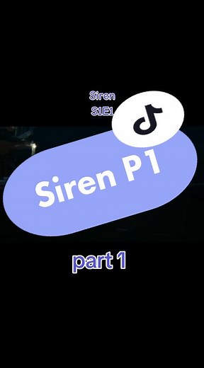 Siren Movie: Season 1 Episode 1 Part 1 Overview