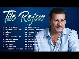 TITO ROJAS - MIX EXITOS - TITO ROJAS SUS SALSA ROMANTICAS