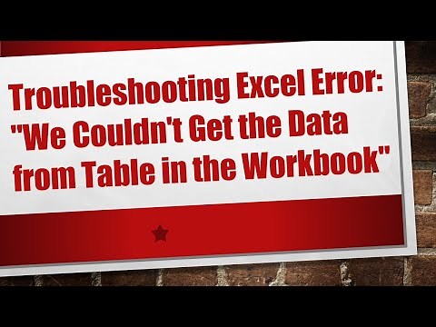 Troubleshooting Excel Error: "We Couldn't Get the Data from Table in the Workbook"