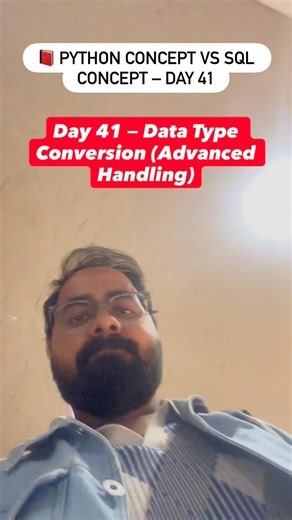 Day 41 — Data Type Conversion (Adv Handling) Converting and managing different data types properly.