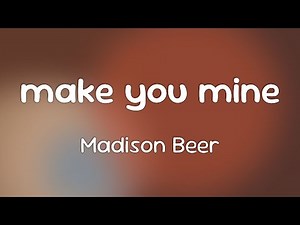 Madison Beer - make you mine [Lyrics]
