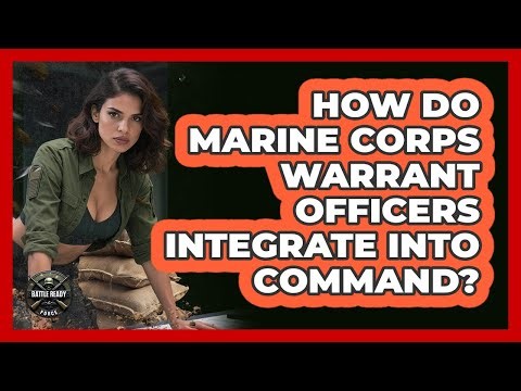 How Do Marine Corps Warrant Officers Integrate Into Command? - Battle Ready Force