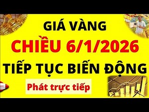 Trực tiếp giá vàng Chiều hôm nay ngày 6/1/2026 - Tiếp tục biến động giá vàng trong nước và thế giới