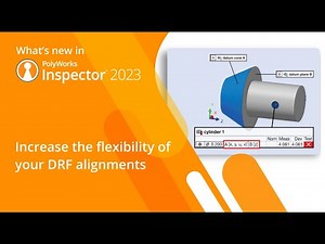 What's new in PolyWorks 2023 - Increase the flexibility of your DRF alignments