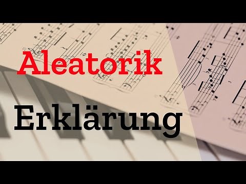 Aleatoric music explained simply [Design | Definition | Composers | Abitur | Example]