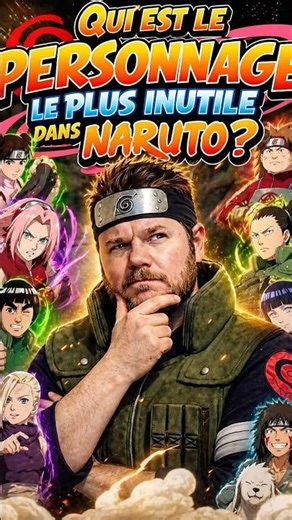Quel personnage est le plus inutile dans Naruto ?￼