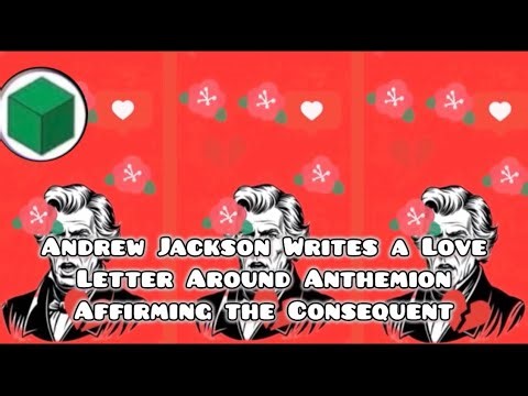 Andrew Jackson Writes a Love Letter Around Anthemion Affirming the Consequent