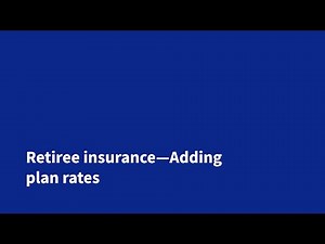 Retiree Insurance—Adding plan rates