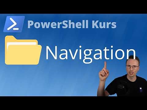 Mit der PowerShell navigieren (PowerShell Kurs Folge 7)