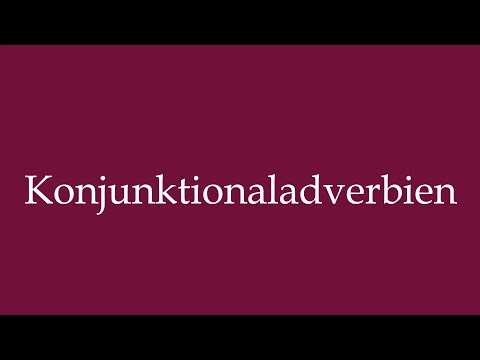 How to Pronounce ''Konjunktionaladverbien'' (Conjunctive adverbs) Correctly in German