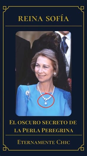 📜Queen Sofia: The Dark Secret of the Peregrina Pearl💀