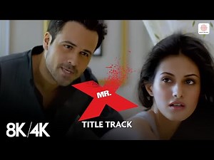 Mr.X - Title Song (8K/4K Music Video) | Emraan Hashmi | Amyra Dastur | Jeet Gannguli
