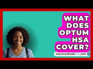 What Does Optum HSA Cover? - InsuranceGuide360.com