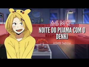 ASMR Noite do pijama com o Denki| ASMR Denki Kaminari
