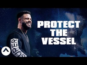 Protect The Vessel | Pastor Steven Furtick | Elevation Church