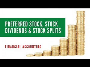 Preferred Stock, Stock Dividends and Stock Splits - Financial Accounting