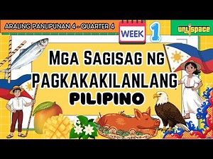 ARALING PANLIPUNAN 4 | QUARTER 4 WEEK 1 | MGA SAGISAG NG PAGKAKAKILANLANG PILIPINO